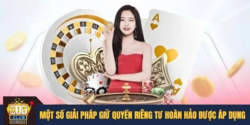 Một số giải pháp giữ quyền riêng tư hoàn hảo được áp dụng
