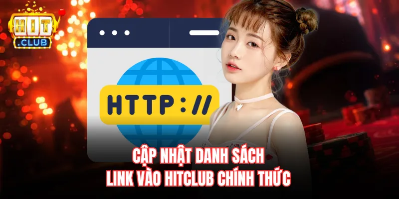 Cập nhật danh sách link vào Hitclub chính thức