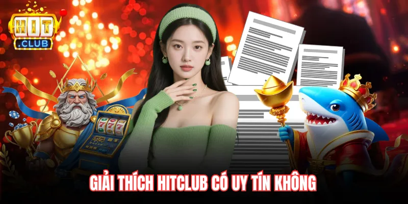Giải thích Hitclub có uy tín không